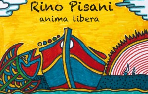 “Anima libera” il nuovo disco di Rino Pisani tra contemporaneità e tradizione. Di Domenico Saponaro