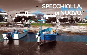Oggi “Specchiolla, di nuovo”, giornata di confronto per un ritorno della marina da Carovigno a S. Vito