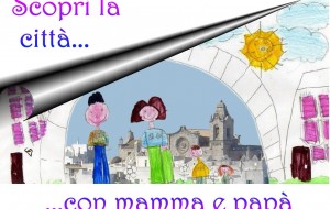 Giovedì 18 torna ad Ostuni “Scopri la Città… con Mamma e Papà”