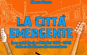 La città emergente. Marco Greco racconta il fermento musicale brindisino (dalle radio libere alle nuove leve)