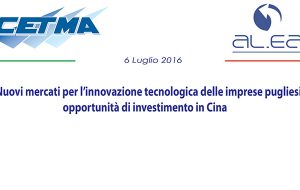 Nuovi mercati per l’innovazione tecnologica delle imprese pugliesi: opportunità di investimento in Cina