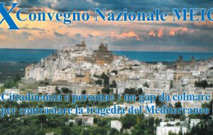 Ad Ostuni il X Convegno Nazionale del M.E.I.C.: Cittadinanza e persona, un gap da colmare per contrastare la tragedia del Mediterraneo