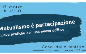 Sinistra per Brindisi: Mutualismo è partecipazione.  Nuove pratiche per una nuova politica