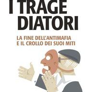 Venerdì 17 a Fasano si presenta “I tragediatori: la fine dell’Antimafia e il crollo dei suoi miti”