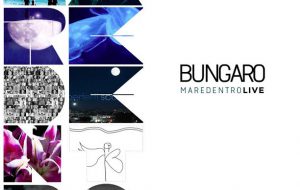 Esce “Maredentro live”, il nuovo CD di Bungaro: c’è anche “L’ombelico del mondo” in dialetto brindisino