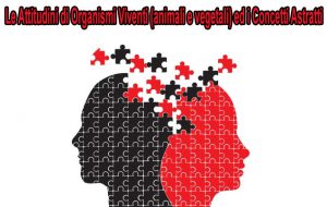 Attitudini di organismi viventi (animali e vegetali) ed i concetti astratti (V). Di Eugenio De Salvatore