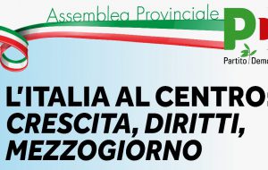 Domani assemblea pubblica del PD: il bilancio di una legislatura, crescita, diritti, mezzogiorno
