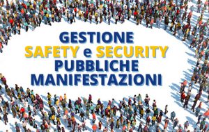 Manifestazioni ed eventi: la Prefettura richiama l’attenzione sulle misure di safety e di security