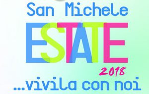 San Michele 2018… vivila con noi: al via il calendario degli eventi estivi