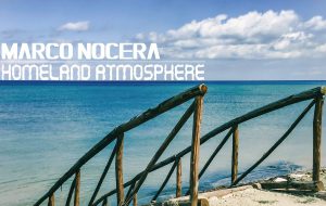 Homeland Atmosphere: il 10 maggio esce il primo album di Marco Nocera