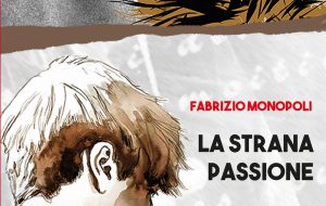 Venerdì 9 Fabrizio Monopoli presenta “La Strana Passione” al Caffè del Consorzio di Rosa Marina