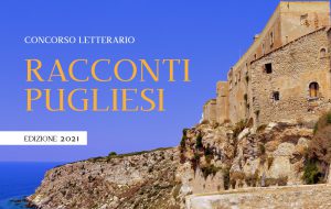 Indetto il concorso letterario “Racconti pugliesi 2021”