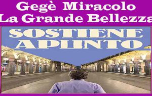 La Grande Bellezza: Sostiene Apunto. Di Gegè Miracolo