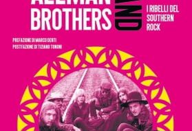 La storia degli Allman Brothers Band nel nuovo libro di Mauro Zambellini. Di Marco Greco.