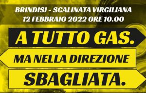 A tutto gas ma nella direzione sbagliata. Sabato 12 a Brindisi manifestazione alla Scalinata Virgiliana