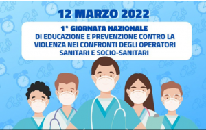 12 Marzo: si celebra la “Giornata nazionale contro la violenza nei confronti degli operatori sanitari e socio-sanitari”