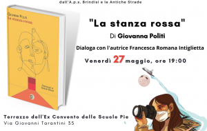 Brindisi e le Antiche Strade: Il 27 maggio sulla terrazza dell’Ex Convento delle Scuole Pie “La Stanza Rossa” di Giovanna Politi