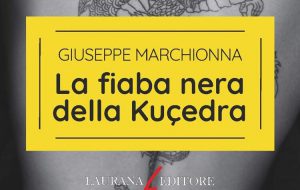 La Fiaba Nera della Kuçedra di Giuseppe Marchionna vince il Premio NebbiaGialla per romanzi inediti
