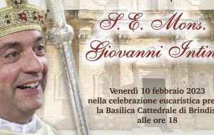 Venerdì 10 febbraio inizia il ministero pastorale di Mons. Giovanni Intini, nuovo Arcivescovo di Brindisi-Ostuni