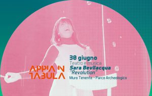 Venerdì 30 Giugno “Revolution” di Sara Bevilacqua apre la terza edizione di “Appia in Tabula”