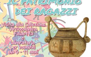 Domenica 24 laboratorio “il Patrimonio dei ragazzi” presso la Collezione Archeologica Faldetta