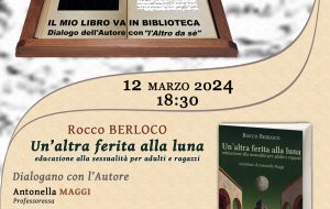 Il mio libro va in biblioteca: martedì 12 Rocco Berloco presenta “Un’altra ferita alla luna”