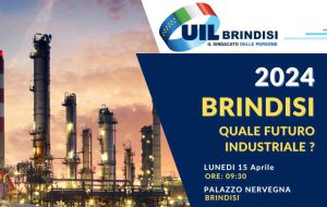 2024 Brindisi. Quale futuro per l’industria?: lunedì 18 incontro organizzato dalla Uil di Brindisi