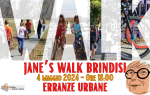 Jane’s Walk Brindisi: Il 4 Maggio “Erranze urbane” da Porta Mesagne all’ex Convento delle Scuole Pie