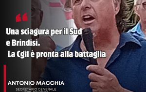 Autonomia differenziata, Macchia: «Una sciagura per il Sud e Brindisi. La Cgil è pronta alla battaglia»