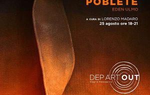 Dep Art Out a Ceglie Messapica: 25 Agosto “Eden Ulmo”, progetto di Jaime Poblete