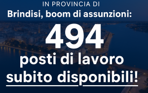 Cerchi lavoro? In provincia di Brindisi è il momento giusto: 494 posti disponibili