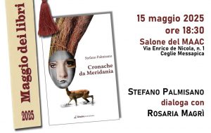 Giovedi 15 Maggio Stefano Palmisano presenta “Cronache da Meridania” al Maac di Ceglie Messapica