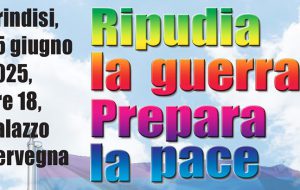 Ripudia la Guerra – Prepara la Pace: mercoledì 25 giugno a Brindisi contro le guerre ricordando Michele DI SCHIENA