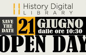 Sabato 21 Giugno riapre la History Digital Library (HDL): il corposo programma dell’open day