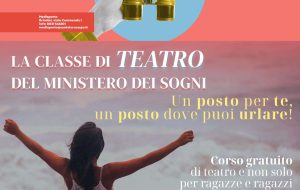 Al via “La Classe di Teatro del Ministero dei Sogni”: un posto dove puoi urlare! Un corso gratuito di teatro per ragazze e ragazzi dai 14 ai 18 anni al Mediaporto di Brindisi