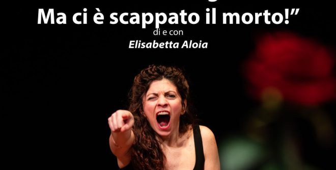 Giovedì 13 novembre a San Michele Salentino va in scena “Sfiorata la tragedia. Ma ci è scappato il morto”, monologo tragicomico di Elisabetta Aloia