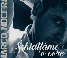 San Valentino: Marco Nocera fa “schiattare” l’amore. Esce il singolo “Schiattame ‘o core”
