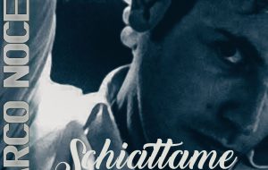 San Valentino: Marco Nocera fa “schiattare” l’amore. Esce il singolo “Schiattame ‘o core”