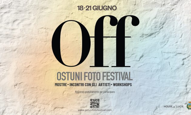 OFF – Ostuni Foto Festival: dal 18 al 21 giugno appuntamento internazionale dedicato alla fotografia  contemporanea