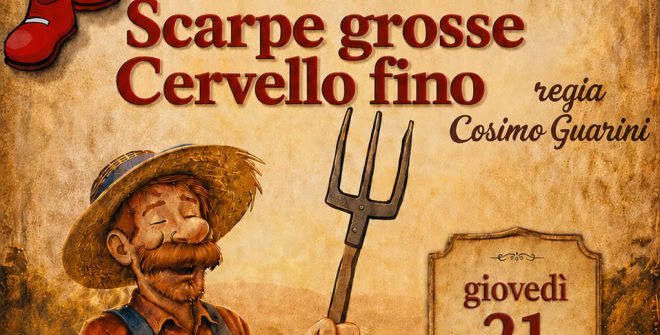 Compagnia Nuovo Teatro di Mesagne porta in scena “Contadino scarpe grosse e cervello fino”