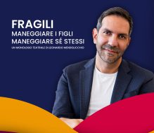 Fragili – Maneggiare i figli. Maneggiare se stessi: il 27 agosto a Mesagne un monologo teatrale di Leonardo Mendolicchio