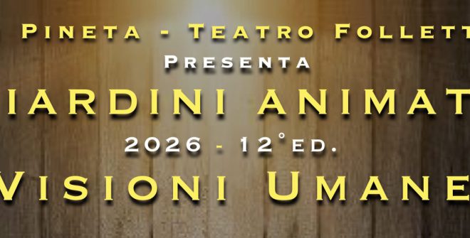 Teatro in Pineta: doppio appuntamento per il finale di stagione di “Giardini Animati – Visioni Umane”