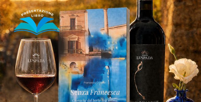 “Senza Francesca”, il libro di Francesco D’Aprile approda alle Tenute Lu Spada
